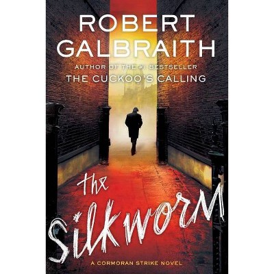 The Silkworm - (Cormoran Strike Novel) by  Robert Galbraith (Paperback)