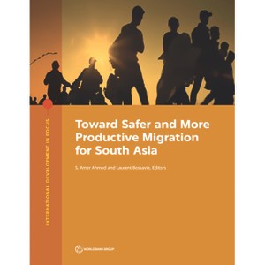 Toward Safer and More Productive Migration for South Asia - (International Development in Focus) by  S Amer Ahmed & Laurent Bossavie (Paperback) - 1 of 1