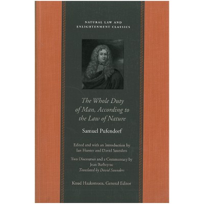 The Whole Duty of Man, According to the Law of Nature - (Natural Law and Enlightenment Classics) by  Samuel Pufendorf (Paperback)
