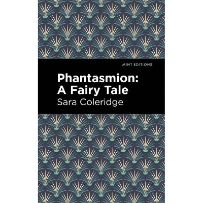 Phantasmion - (Mint Editions) by  Sara Coleridge (Paperback)