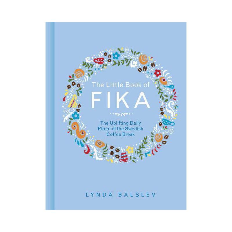 The Little Book of Fika - by  Lynda Balslev (Hardcover), 1 of 2