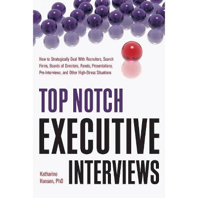 Top Notch Executive Interviews - by  Katharine Hansen (Paperback)