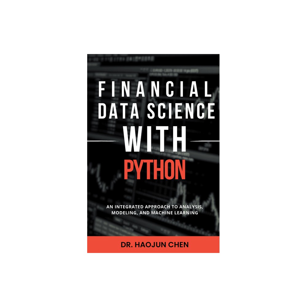 Financial Data Science with Python - by Haojun Chen (Paperback)