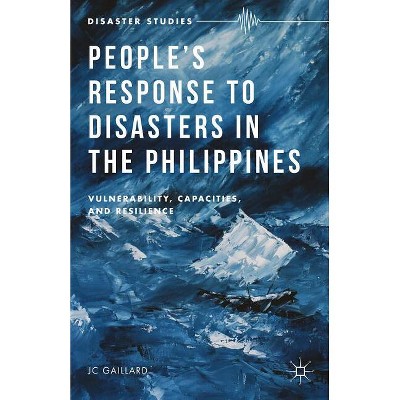 People's Response to Disasters in the Philippines - (Disaster Studies) by  J Gaillard (Hardcover)