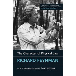 The Character of Physical Law, with New Foreword - by  Richard Feynman (Paperback) - 1 of 1