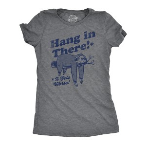 Womens Hang In There It Gets Worse T Shirt Funny Depressed Pessimistic Sloth Joke Tee For Ladies - Crazy Dog Women's T Shirt - 1 of 4