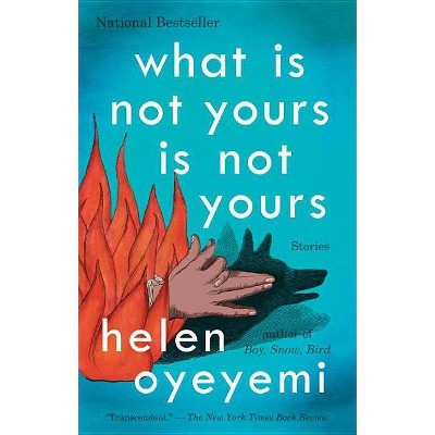  What Is Not Yours Is Not Yours - by  Helen Oyeyemi (Paperback) 