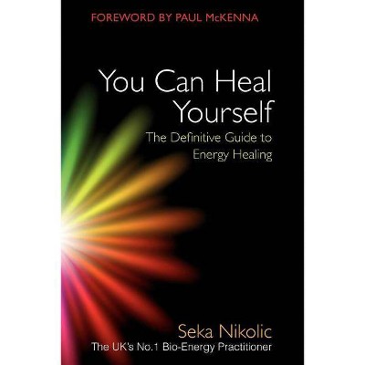 You Can Heal Yourself - by  Seka Nikolic (Paperback)