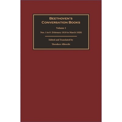 Beethoven's Conversation Books Volume 1 - by  Theodore Albrecht (Hardcover)