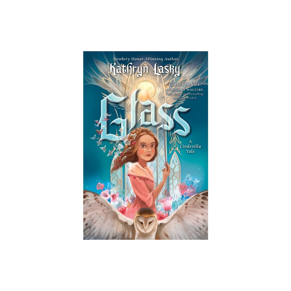 Glass: A Cinderella Tale - by Kathryn Lasky (Hardcover)