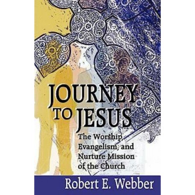 Journey to Jesus - by  Robert Webber (Paperback)