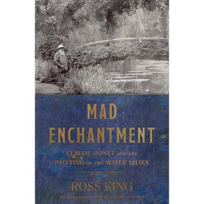 Mad Enchantment - by  Ross King (Hardcover)