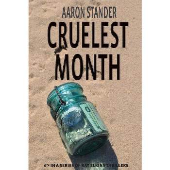 Cruelest Month - (Ray Elkins Thriller) by  Aaron Stander (Paperback)