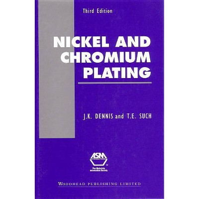 Nickel and Chromium Plating - (Woodhead Publishing Metals and Surface Engineering) 3rd Edition by  J K Dennis & T E Such (Hardcover)