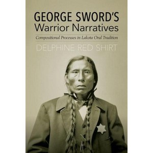 George Sword's Warrior Narratives - by Delphine Red Shirt - 1 of 1