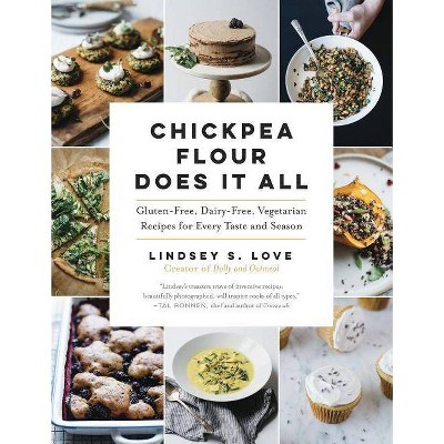 Chickpea Flour Does It All - by  Lindsey S Love (Paperback)