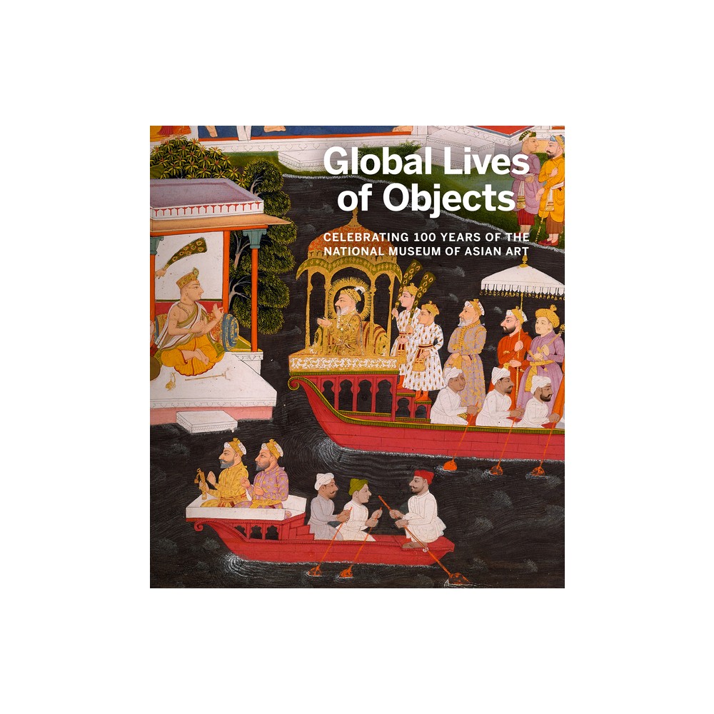 Global Lives of Objects - by Massumeh Farhad & Sana Mirza (Paperback)