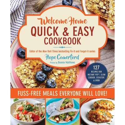 Welcome Home Quick & Easy Cookbook - by  Hope Comerford (Paperback)
