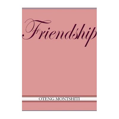 Friendship - by  Oteng Montshiti (Hardcover)