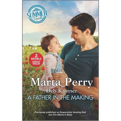 A Father in the Making - by  Marta Perry & Deb Kastner (Paperback)