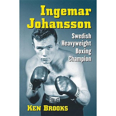 Ingemar Johansson - by  Ken Brooks (Paperback)