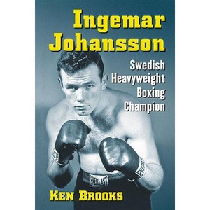 Ingemar Johansson - by  Ken Brooks (Paperback) - 1 of 1