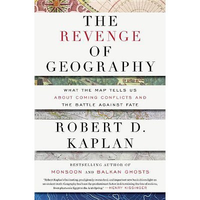  The Revenge of Geography - by  Robert D Kaplan (Hardcover) 