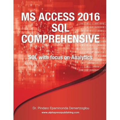 MS Access 2016 SQL Comprehensive - by  Pindaro E Demertzoglou (Paperback)