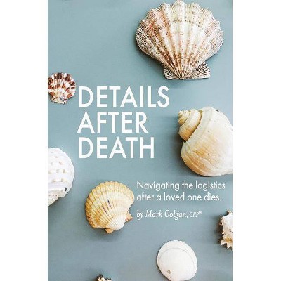 Details After Death - 5th Edition by  Mark R Colgan (Paperback)