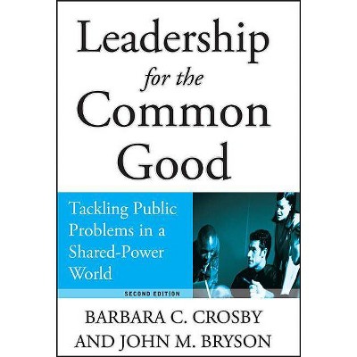 Leadership for the Common Good - 2nd Edition by  Crosby & Bryson (Hardcover)