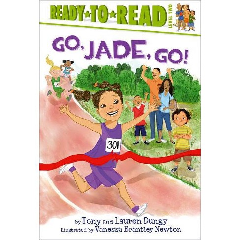 Go, Jade, Go! - (Tony and Lauren Dungy Ready-To-Reads) by Tony Dungy &  Lauren Dungy (Hardcover)