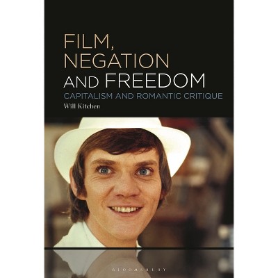 Film, Negation and Freedom - by  Will Kitchen (Paperback)