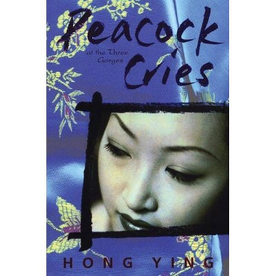 Peacock Cries - by  Hong Ying (Paperback)