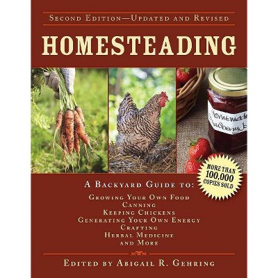 Homesteading - (Back to Basics Guides) 2nd Edition by  Abigail Gehring (Hardcover)