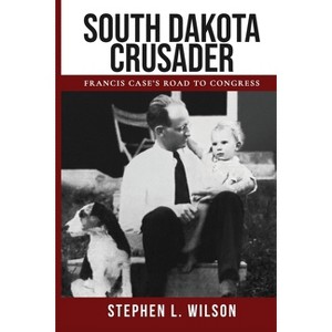 South Dakota Crusader - (South Dakota Patriots) by  Stephen L Wilson (Paperback) - 1 of 1