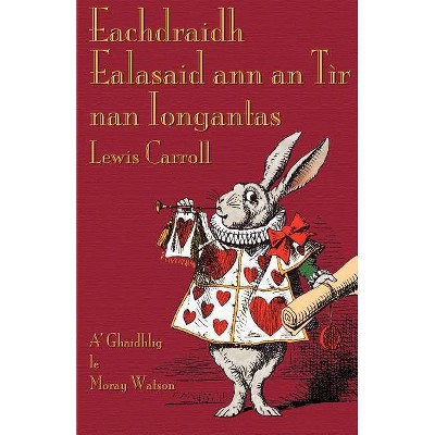 Eachdraidh Ealasaid ann an Tìr nan Iongantas - by  Lewis Carroll (Paperback)