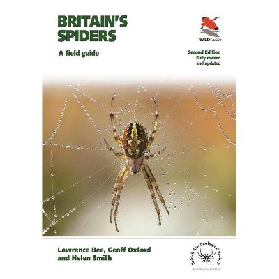 Britain's Spiders - by  Lawrence Bee & Geoff Oxford & Helen Smith (Paperback)