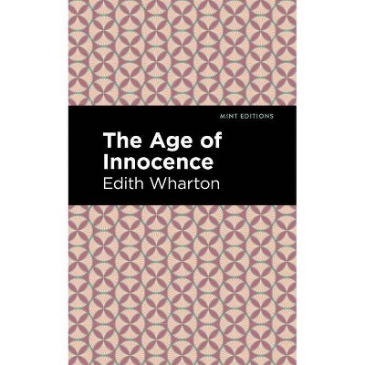 The Age of Innocence - (Mint Editions) by  Edith Wharton (Paperback)