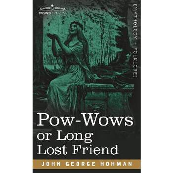 POW-Wows or Long Lost Friend - by  John George Hohman (Paperback)