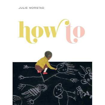 How to - by  Julie Morstad (Hardcover)