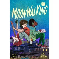 Moonwalking - by Zetta Elliott & Lyn Miller-Lachmann
