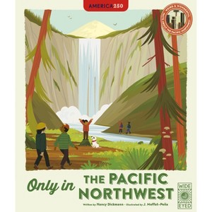 Only in the Pacific Northwest - (Americana) by  Nancy Dickmann (Hardcover) - 1 of 1