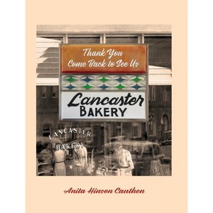 Lancaster Bakery - by  Anita Hinson Cauthen (Hardcover) - 1 of 1