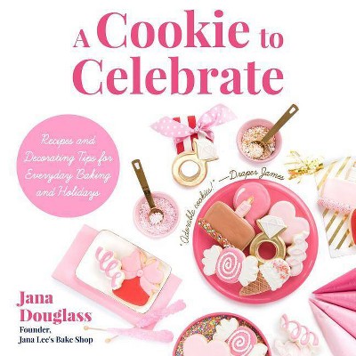 A Cookie to Celebrate - by  Jana Douglass (Hardcover)