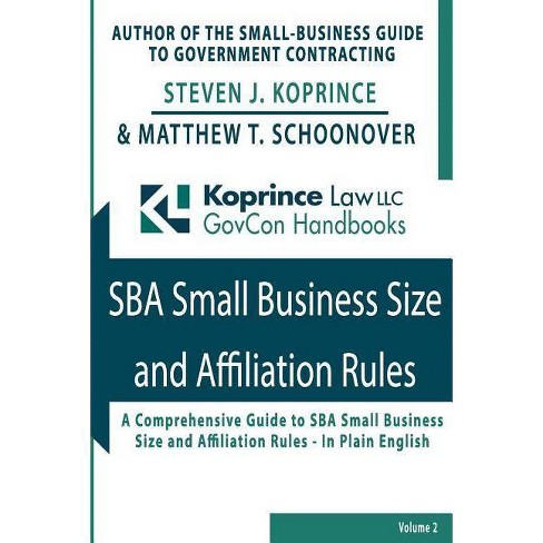 Sba Small Business Size And Affiliation Rules Koprince Law Govcon Handbooks Paperback - 