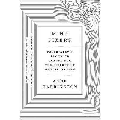 Mind Fixers - by  Anne Harrington (Paperback)