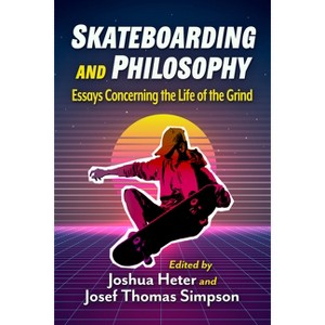 Skateboarding and Philosophy - by  Joshua Heter & Josef Thomas Simpson (Paperback) - 1 of 1
