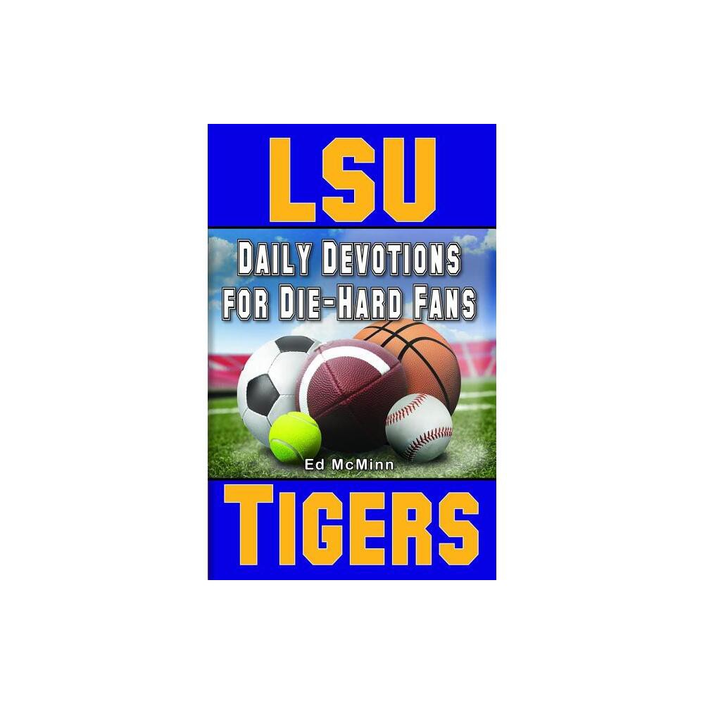 Daily Devotions for Die-Hard Fans LSU Tigers - by Ed McMinn (Paperback)