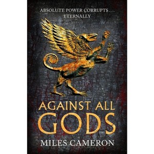 Against All Gods - (Age of Bronze) by  Miles Cameron (Paperback) - 1 of 1