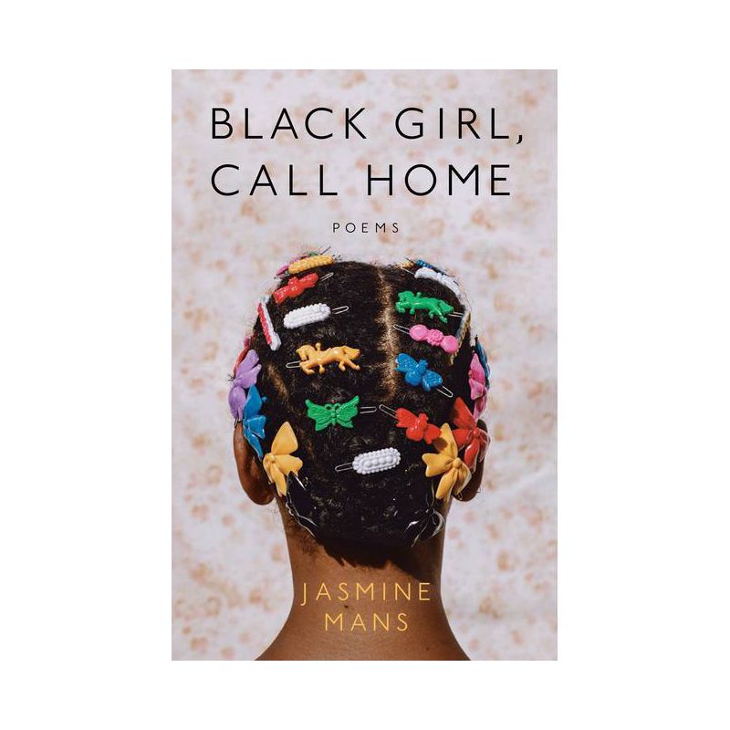 Black Girl, Call Home - by Jasmine Mans (Paperback), 1 of 4
